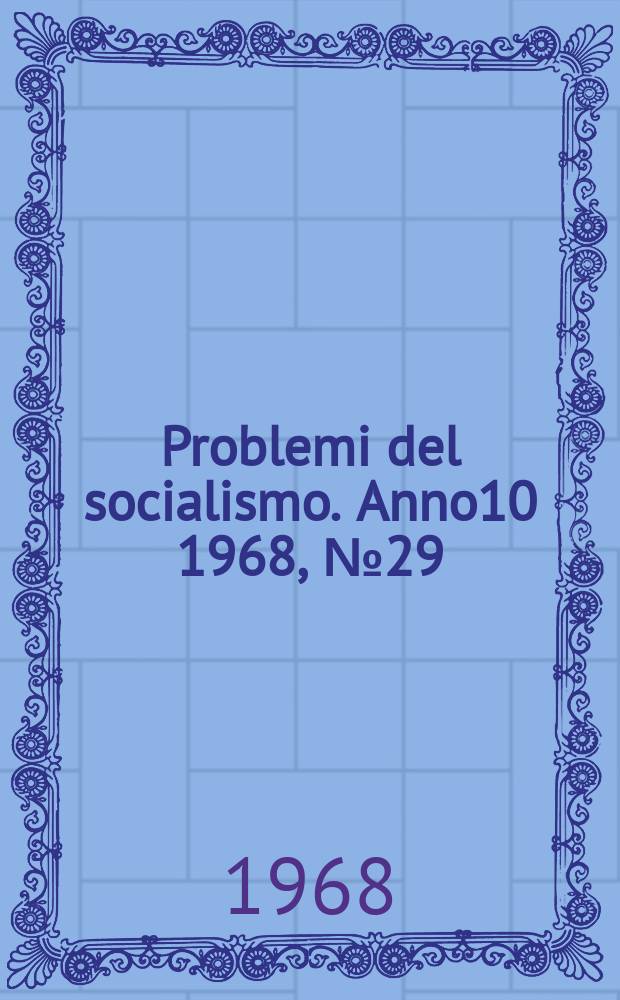 Problemi del socialismo. Anno10 1968, №29
