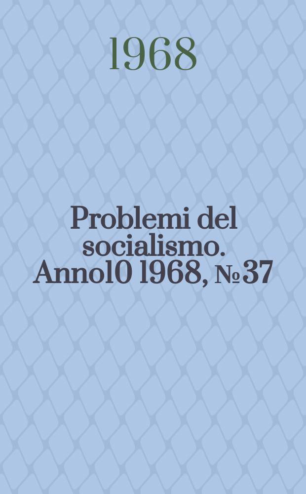 Problemi del socialismo. Anno10 1968, №37