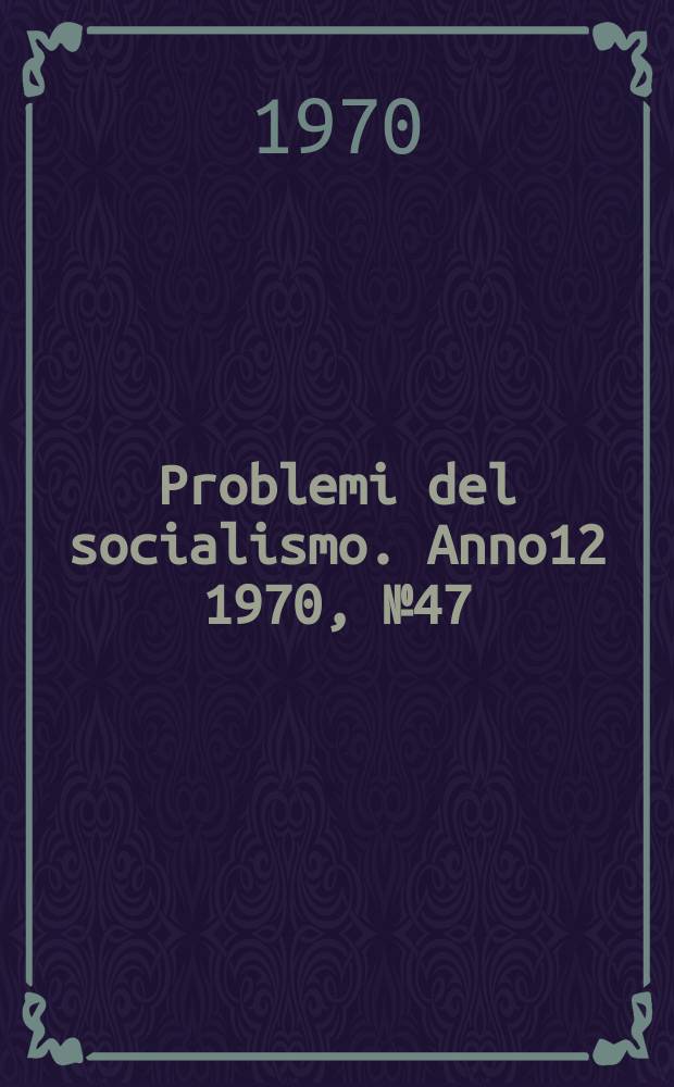 Problemi del socialismo. Anno12 1970, №47