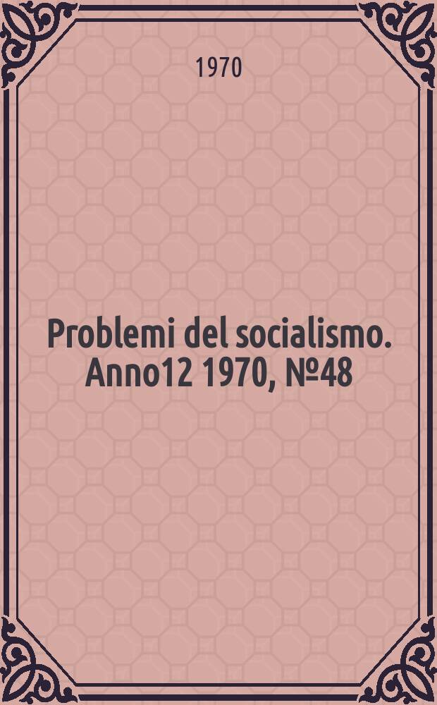 Problemi del socialismo. Anno12 1970, №48