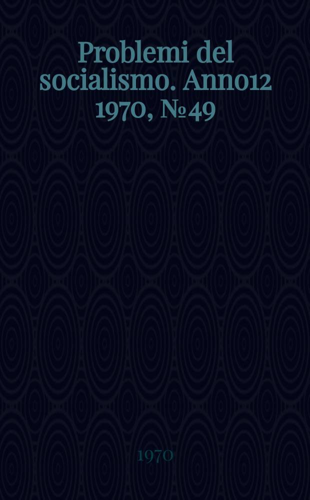 Problemi del socialismo. Anno12 1970, №49