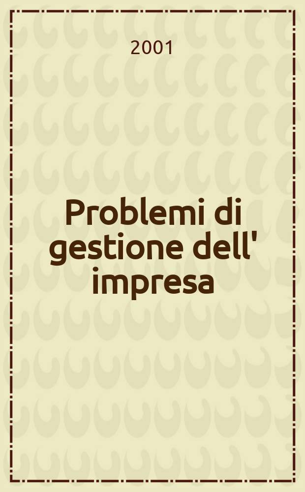 Problemi di gestione dell' impresa : Racc. di studi e di ricerche. 30