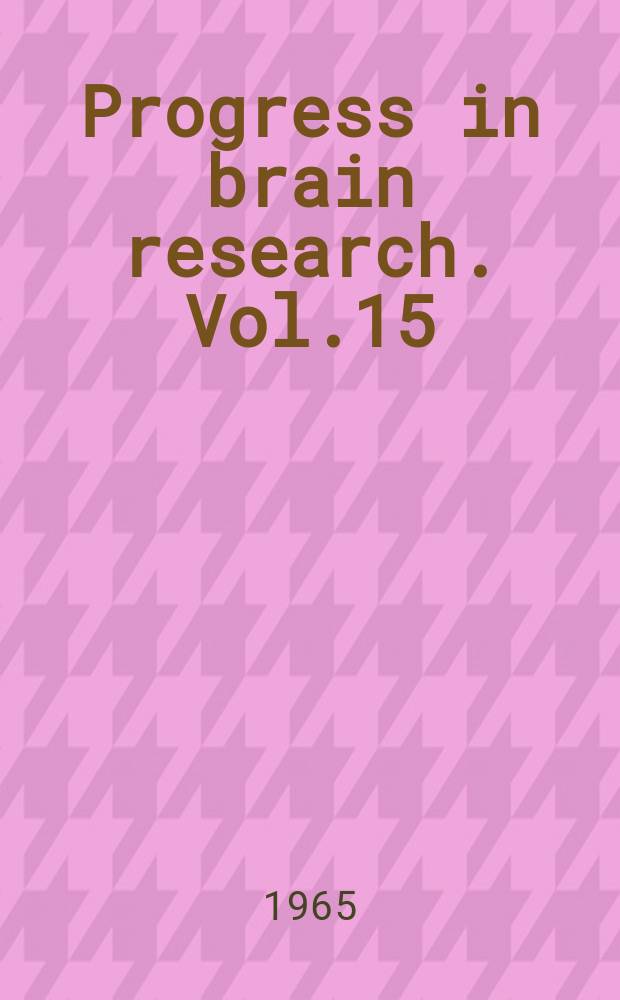 Progress in brain research. Vol.15 : Biology of neurogfia