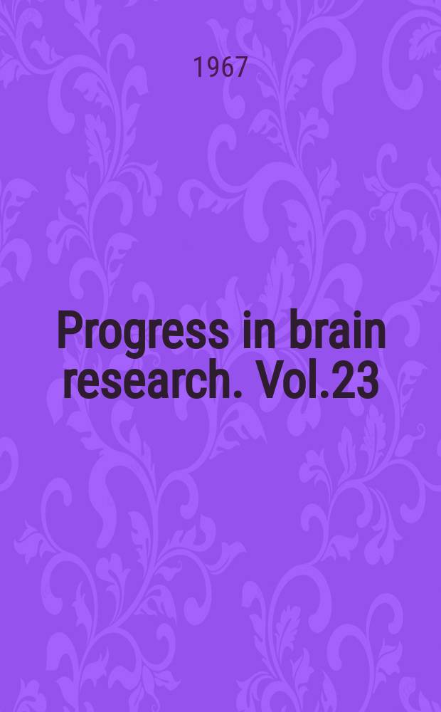Progress in brain research. Vol.23 : Sensory mechanisms