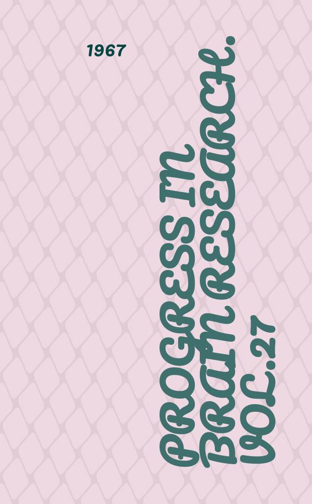 Progress in brain research. Vol.27 : Structure and function of the limbir. system