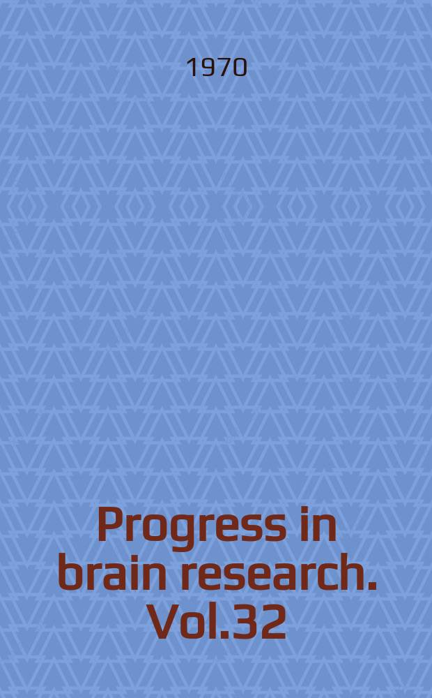 Progress in brain research. Vol.32 : Pituitary, adrenal and the brain