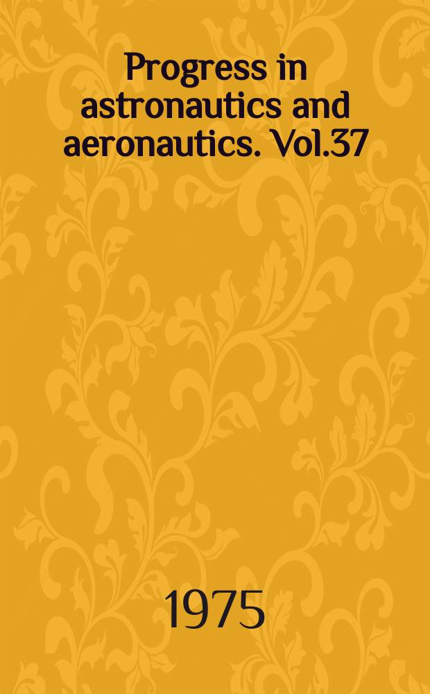 Progress in astronautics and aeronautics. Vol.37 : Aeroacoustics: jet and combustion noise acoustics