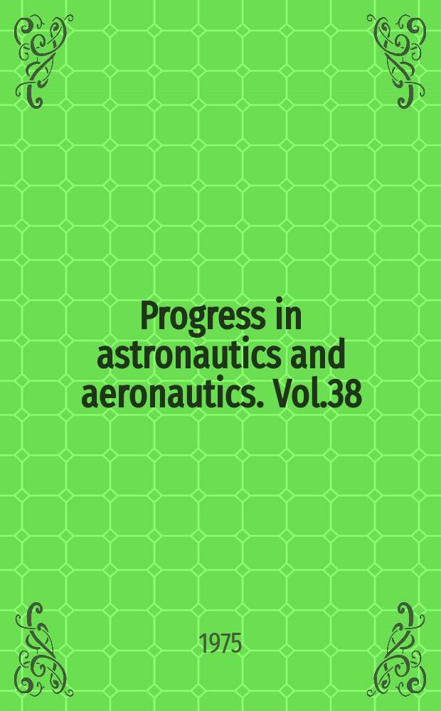 Progress in astronautics and aeronautics. Vol.38 : Aeroacoustics: fan, stol, and boundary layer noise