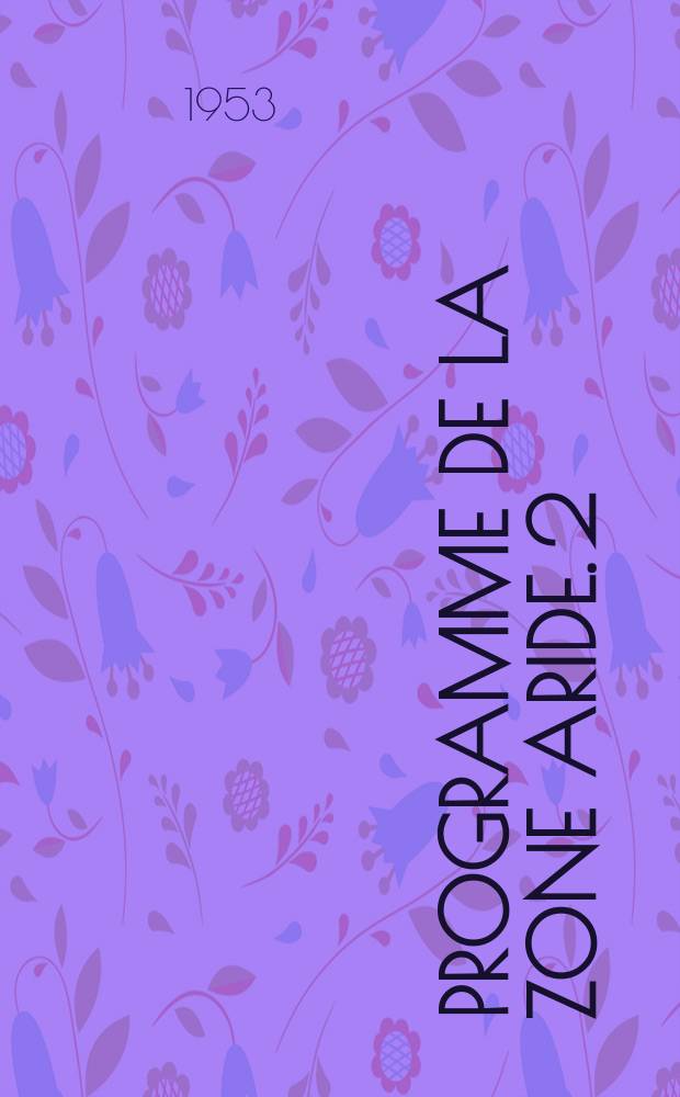 Programme de la zone aride. 2 : Actes du Colloque d'Ankara sur l'hydrologie de la zone aride