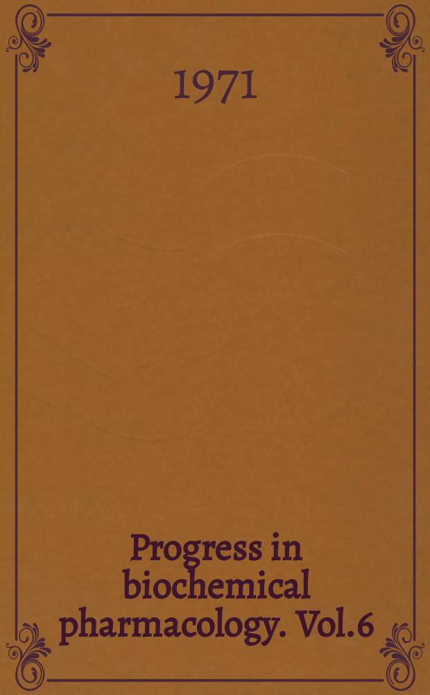 Progress in biochemical pharmacology. Vol.6 : Biochemistry an pharmacology of free fatty acids
