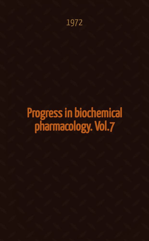 Progress in biochemical pharmacology. Vol.7 : Drugs affecting kidney function and metabolism
