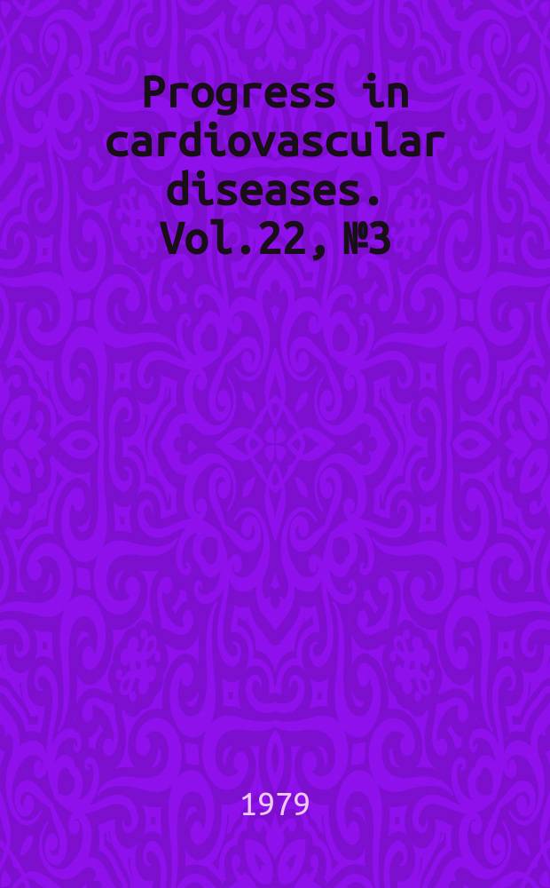 Progress in cardiovascular diseases. Vol.22, №3 : Recent topics in endocarditis