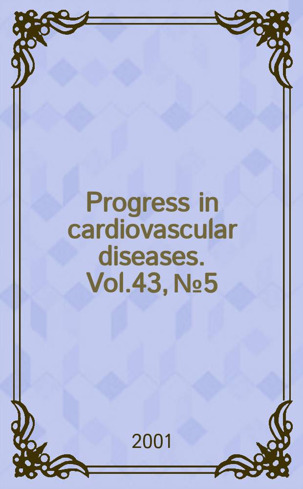 Progress in cardiovascular diseases. Vol.43, №5 : Revascularization for heart failure in ischemic disease