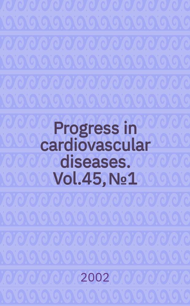 Progress in cardiovascular diseases. Vol.45, №1
