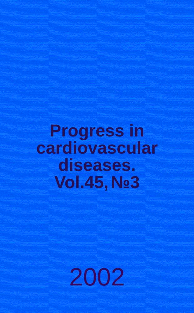 Progress in cardiovascular diseases. Vol.45, №3