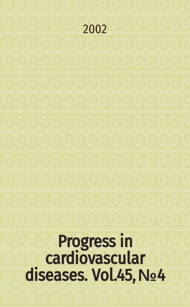 Progress in cardiovascular diseases. Vol.45, №4