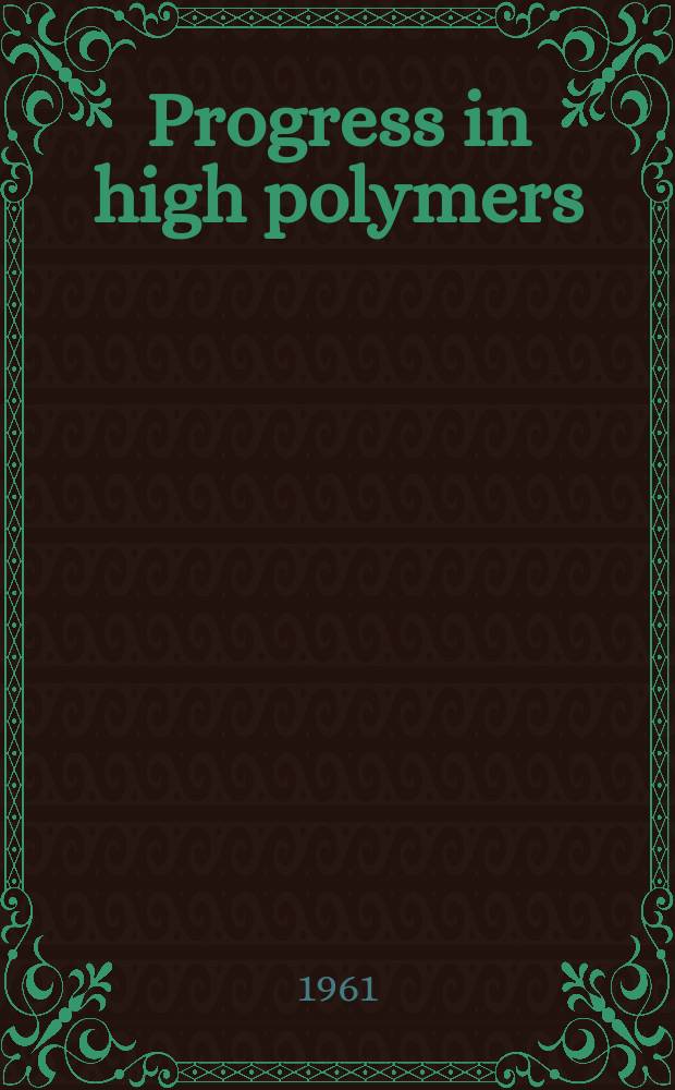 Progress in high polymers