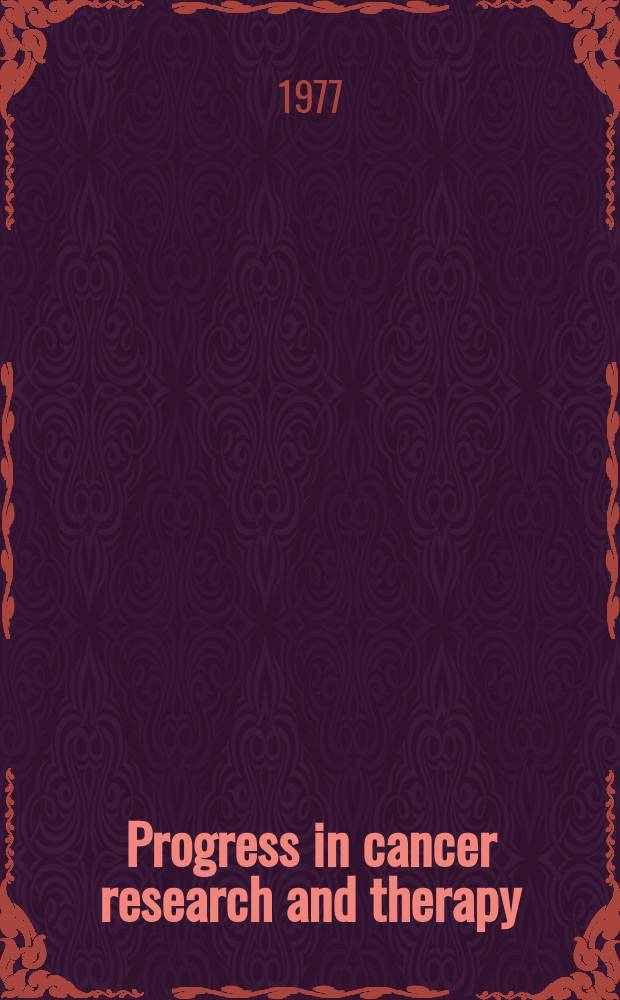 Progress in cancer research and therapy