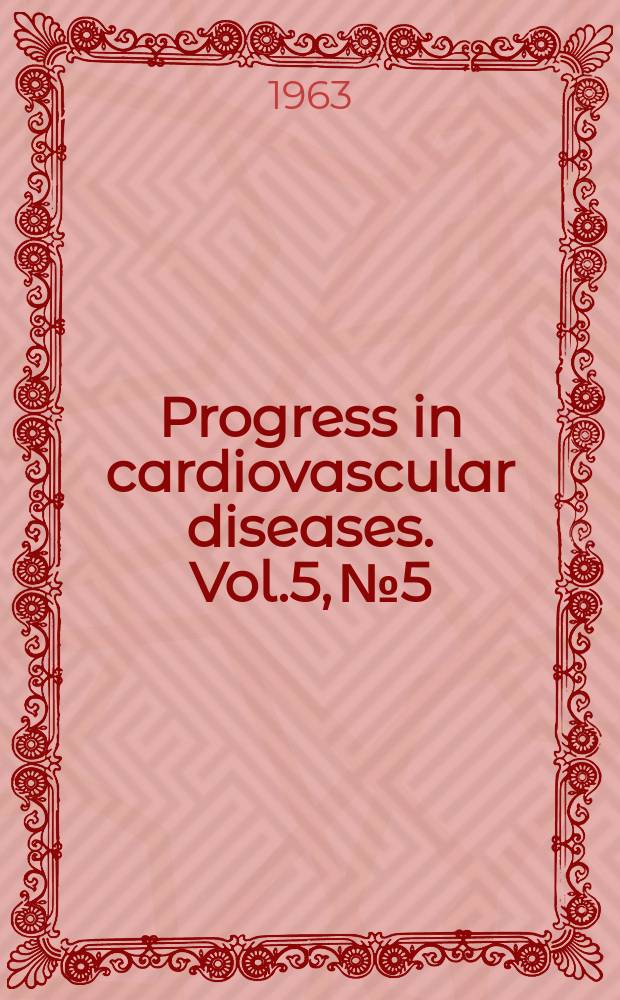 Progress in cardiovascular diseases. Vol.5, №5 : Medical electronics in cardiovascular disease