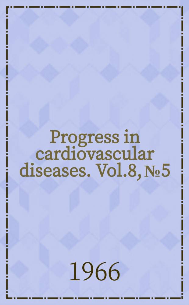 Progress in cardiovascular diseases. Vol.8, №5 : Cardiac arrhythmias and their management
