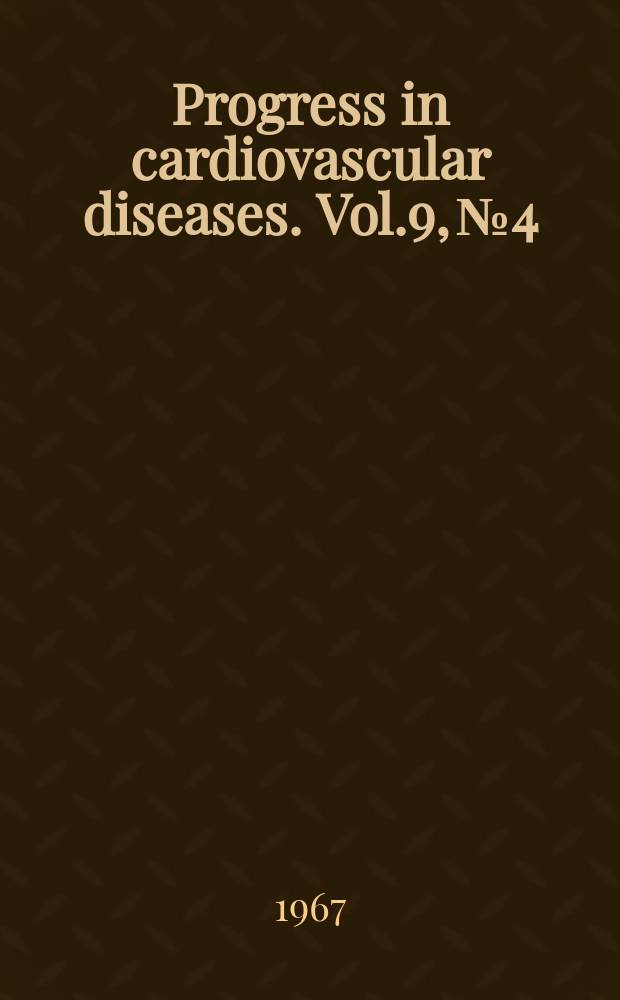 Progress in cardiovascular diseases. Vol.9, №4 : Pulmonary embolism, pulmonary hypertension and cor pulmonale