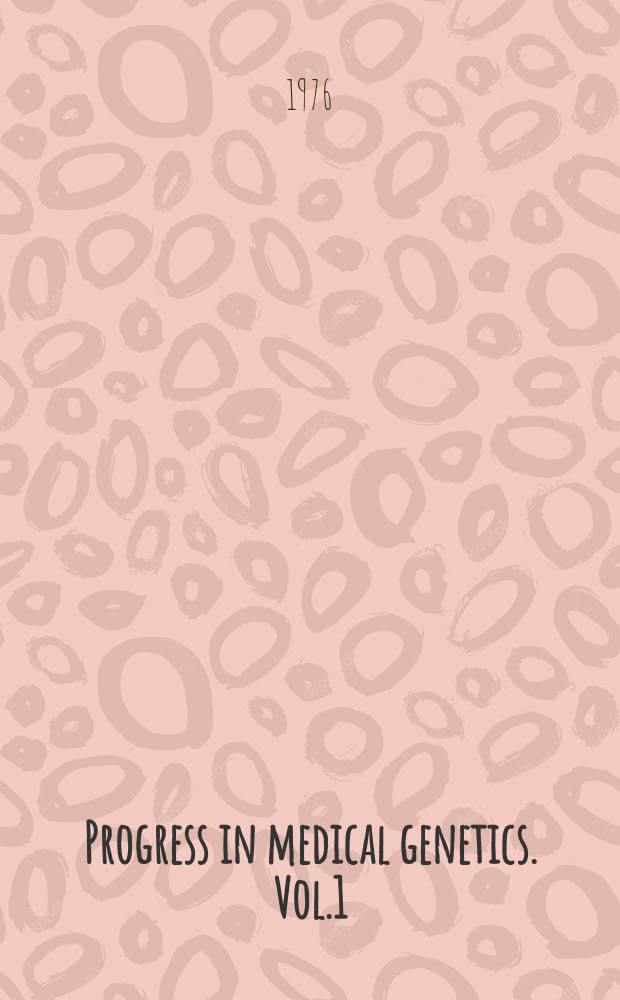 Progress in medical genetics. Vol.1