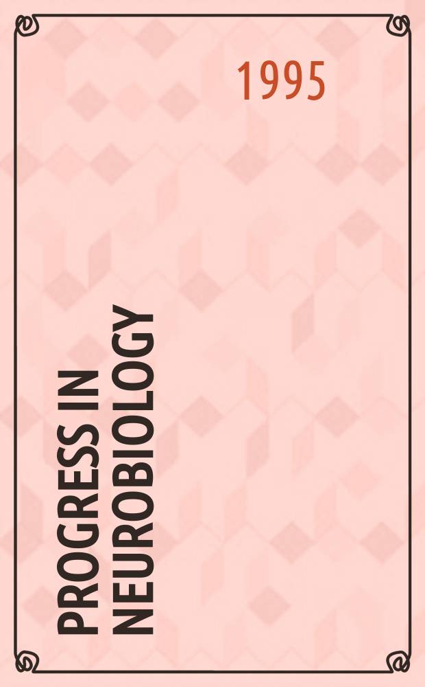 Progress in neurobiology : An intern review journal. Vol.47, №3 : Central neural organization and control ...