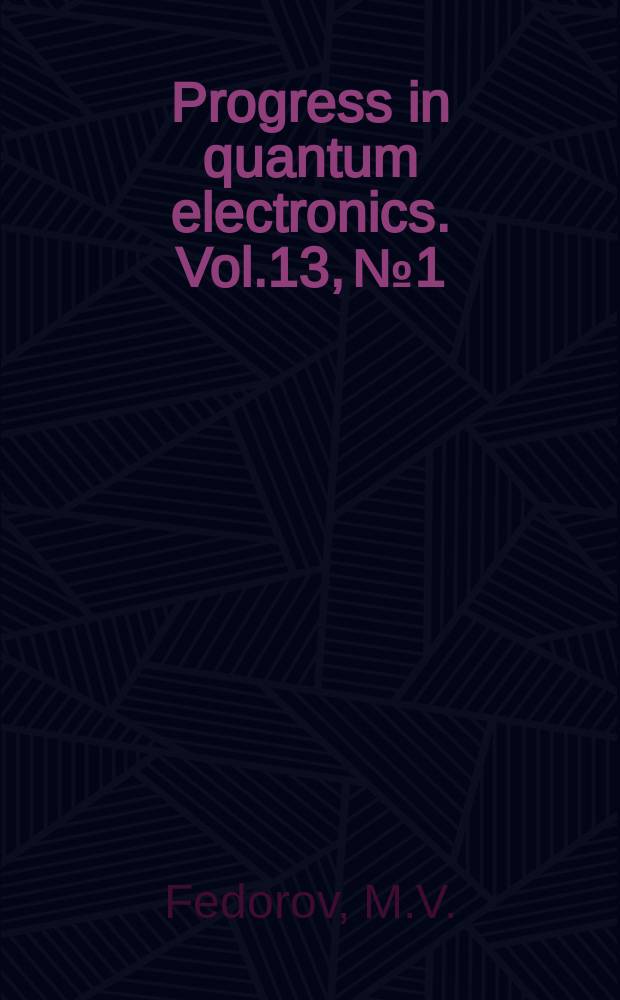 Progress in quantum electronics. Vol.13, №1 : Resonances and saturation in multiphoton ..
