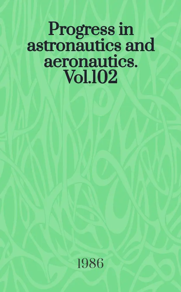 Progress in astronautics and aeronautics. Vol.102 : Numerical methods for engine-airframe integration