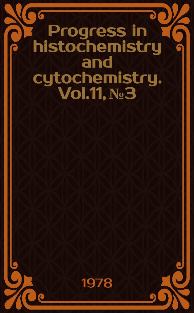 Progress in histochemistry and cytochemistry. Vol.11, №3 : Applications and possibilities ..