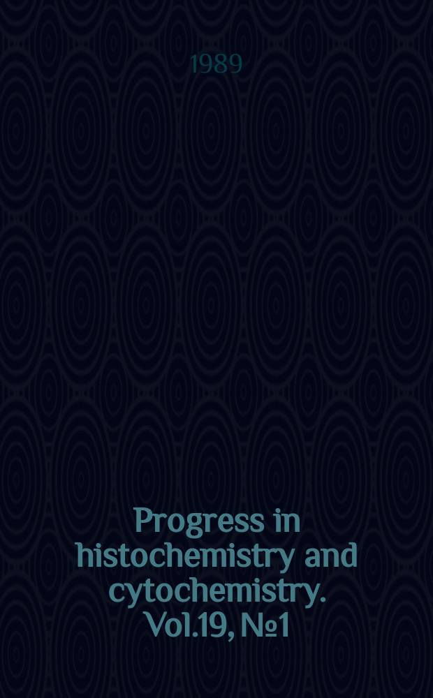 Progress in histochemistry and cytochemistry. Vol.19, №1 : Cytochemistry studies ...