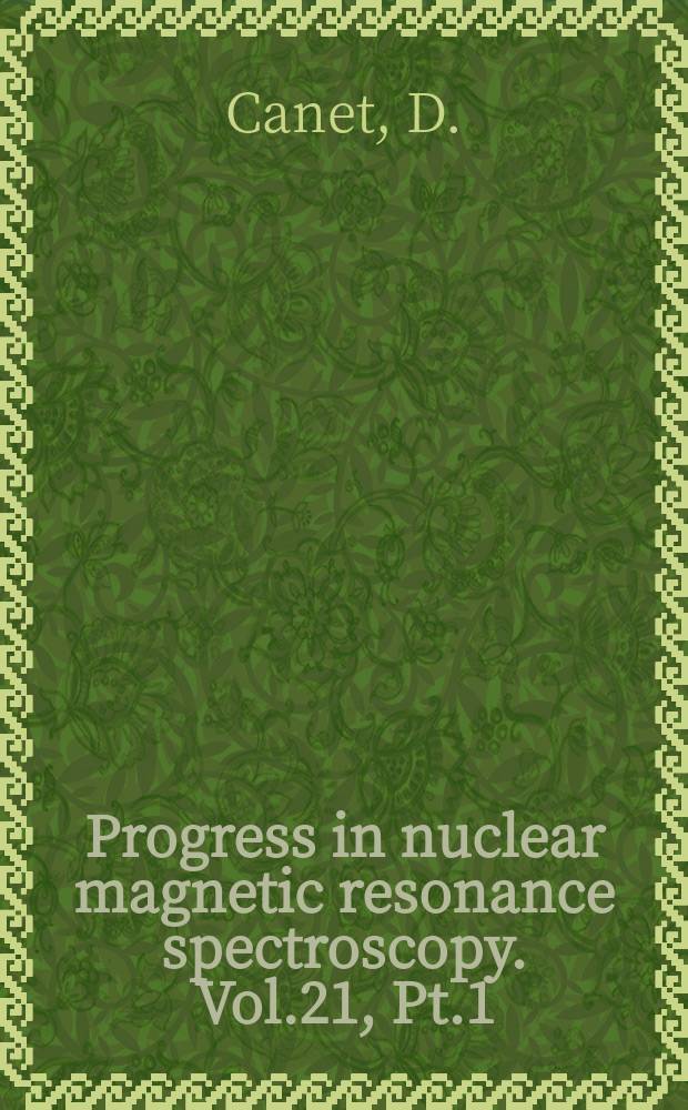 Progress in nuclear magnetic resonance spectroscopy. Vol.21, [Pt.1] : Quadrupolar relaxation and thermodynamical processes in liquid metallic alloys. Construction..