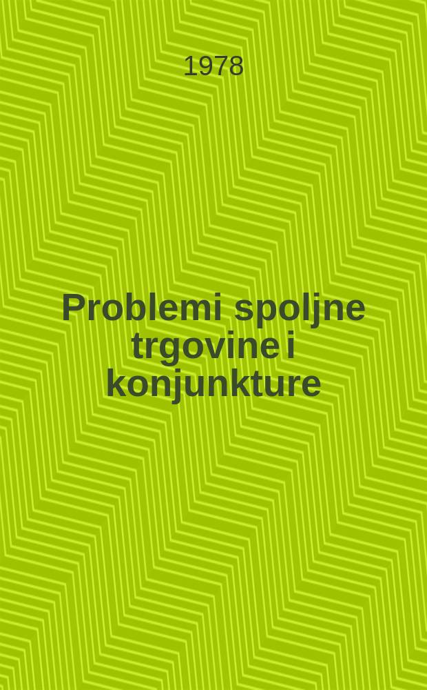 Problemi spoljne trgovine i konjunkture : Časopis Inst. za spoljnu trgovinu