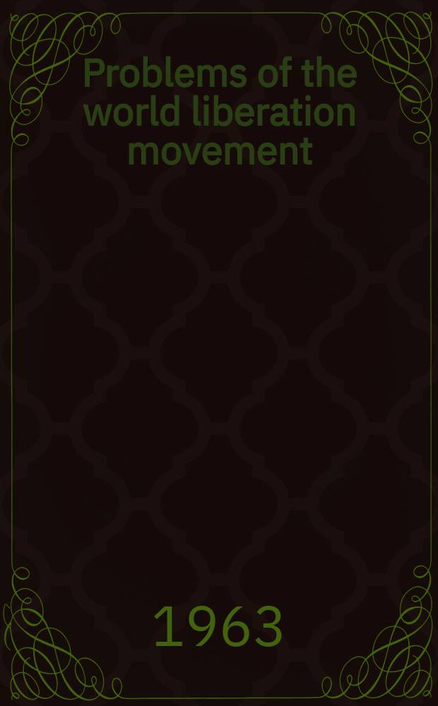 Problems of the world liberation movement : Publ. by "Novosti" press agency : Transl. from the soviet press