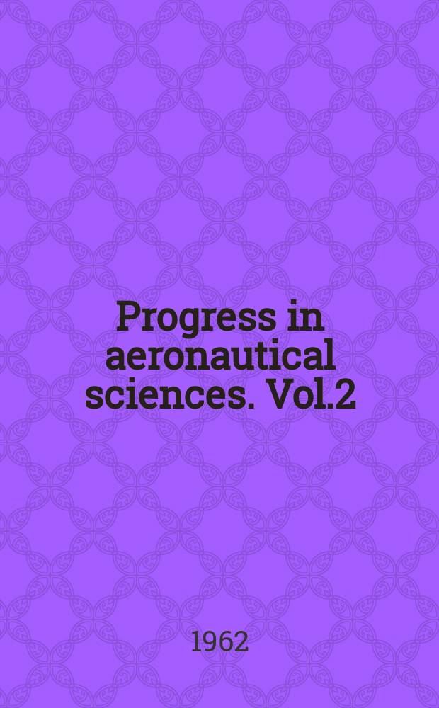 Progress in aeronautical sciences. Vol.2 : (Boundary layer problems)