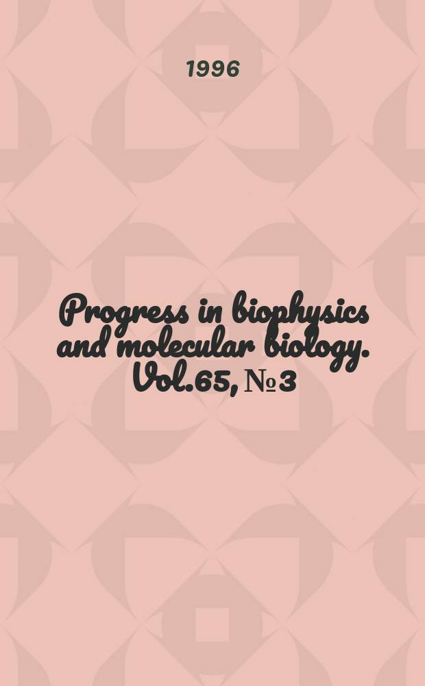 Progress in biophysics and molecular biology. Vol.65, №3