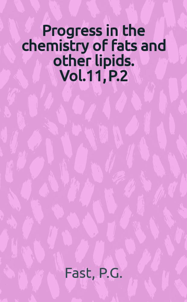 Progress in the chemistry of fats and other lipids. Vol.11, P.2 : Insect lipids. Pesticide residues in fats and other lipids