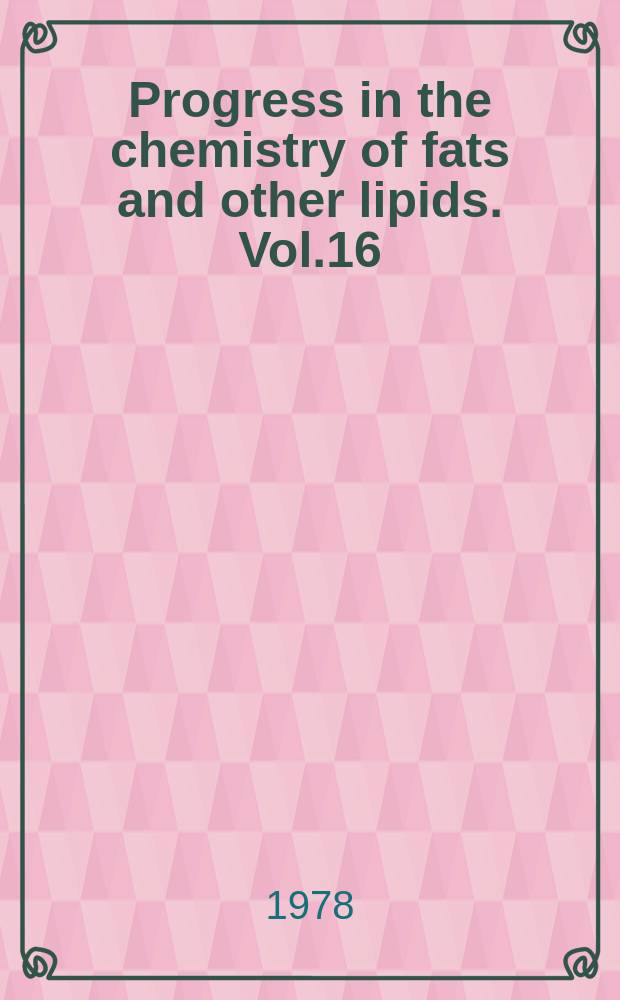 Progress in the chemistry of fats and other lipids. Vol.16 : New concepts in lipid research