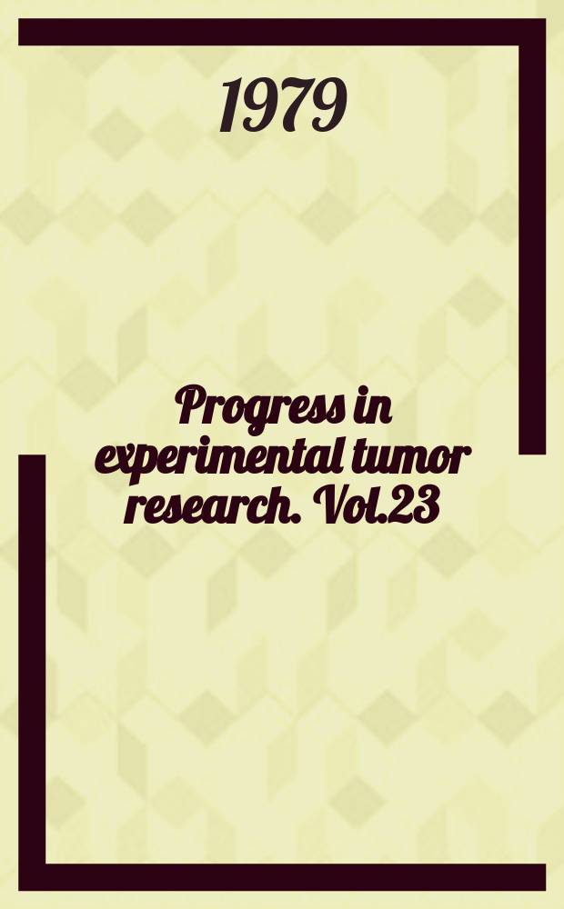 Progress in experimental tumor research. Vol.23 : Oncogenesis and natural immunity in Syrian..
