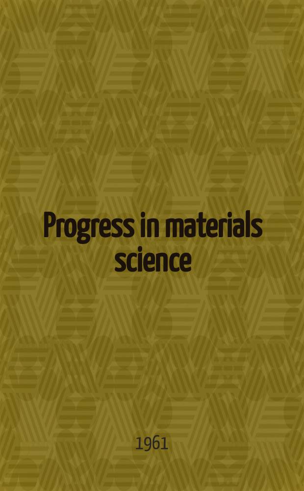 Progress in materials science : Incorporating. Progress in metal physics. Vol.10, №1 : Alloy phases of the Noble metals