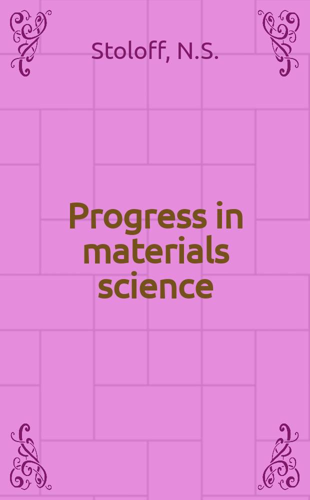 Progress in materials science : Incorporating. Progress in metal physics. Vol.13, №1 : The mechanical properties of ordered alloys