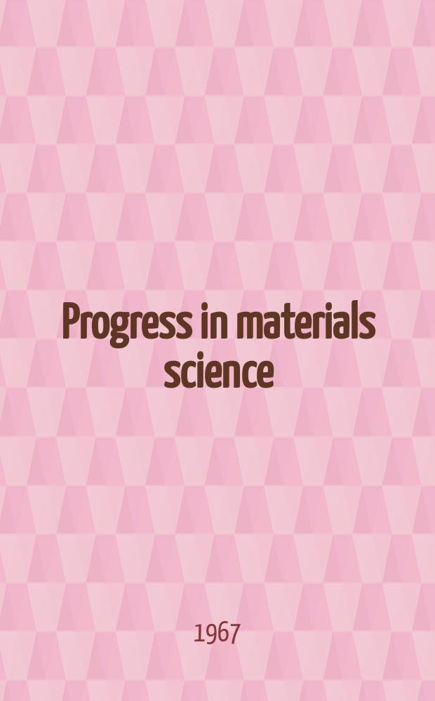 Progress in materials science : Incorporating. Progress in metal physics. Vol.13, №7 : Mechanical behavior of crystalline solids at elevated temperature