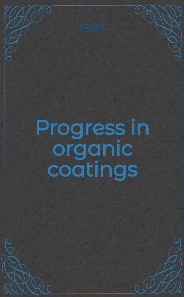 Progress in organic coatings : An intern. j. Vol.15, №3 : "Measurement and prediction of durability in organic coatings", symposium (1986; Chicago, IL)