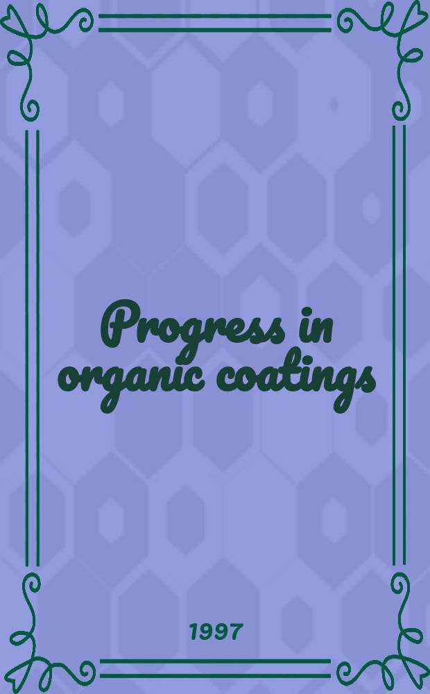 Progress in organic coatings : An intern. j. Vol.30, №3 : (Aspec. iss. devoted to environmentally friendly high performance waterborne coatings)