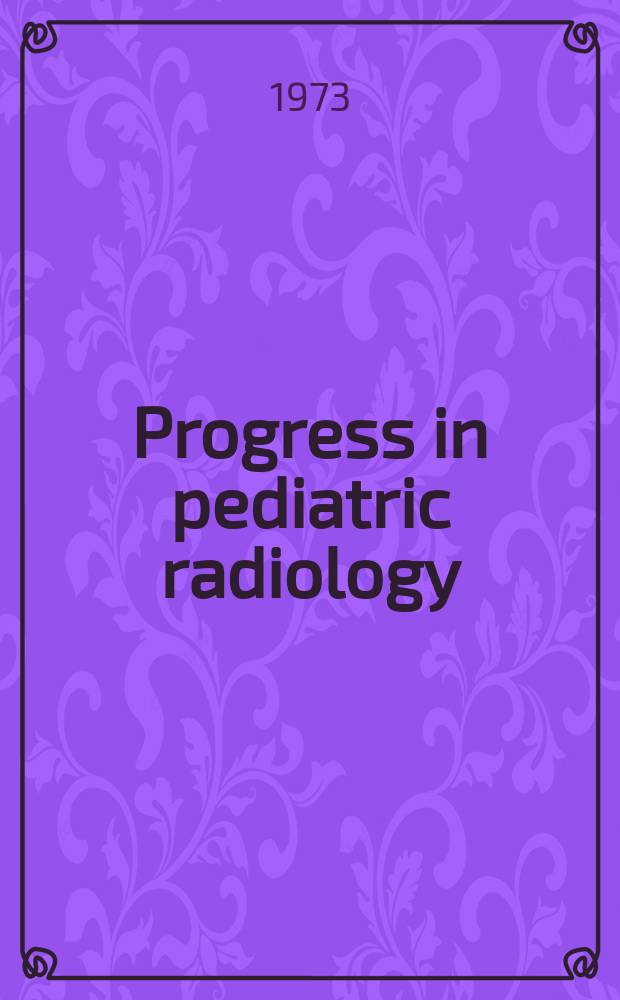 Progress in pediatric radiology