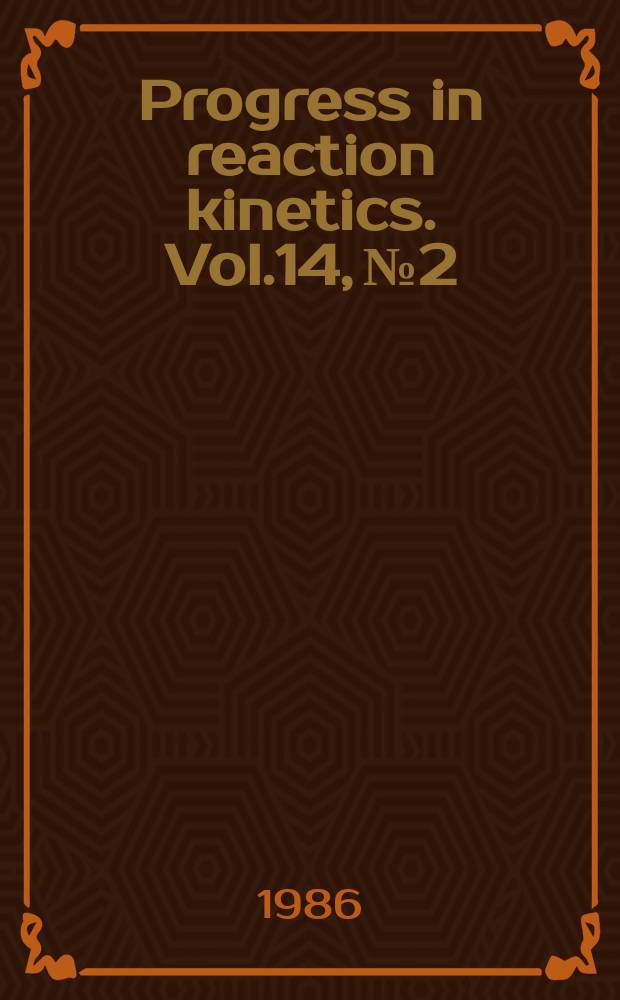 Progress in reaction kinetics. Vol.14, №2 : Magnetic resonance studies of paramagnetic transients in liquids