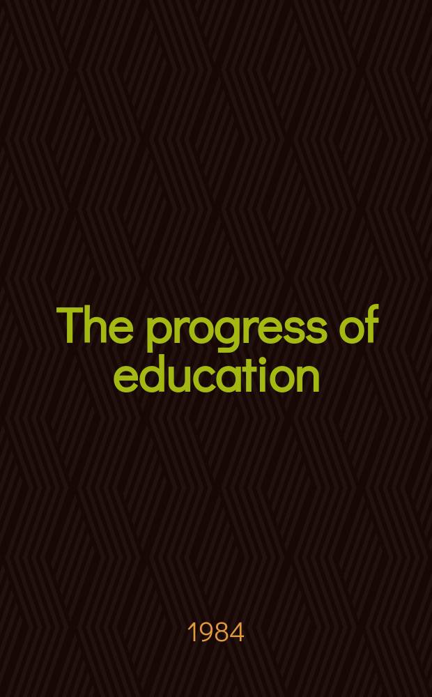 The progress of education : A journal devoted to the discussion of problems relating to the theory practice & administration of education. Vol.59, №3/4 : (Spec. iss. on Maharastra universities draft act - 1984)