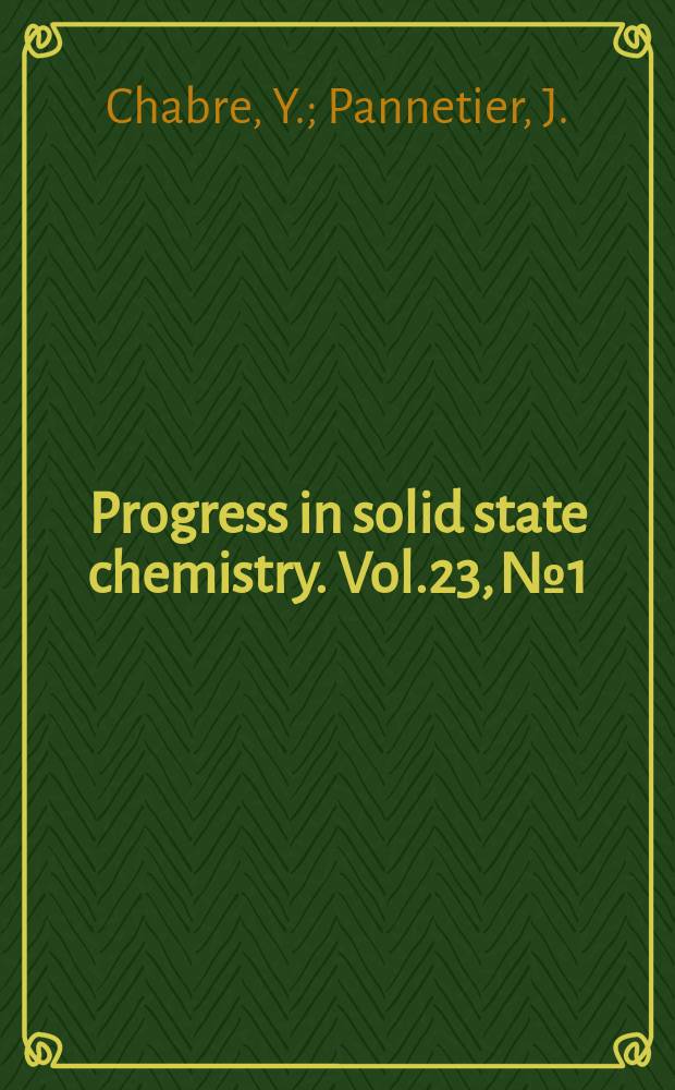Progress in solid state chemistry. Vol.23, №1 : Structural and electrochemical...