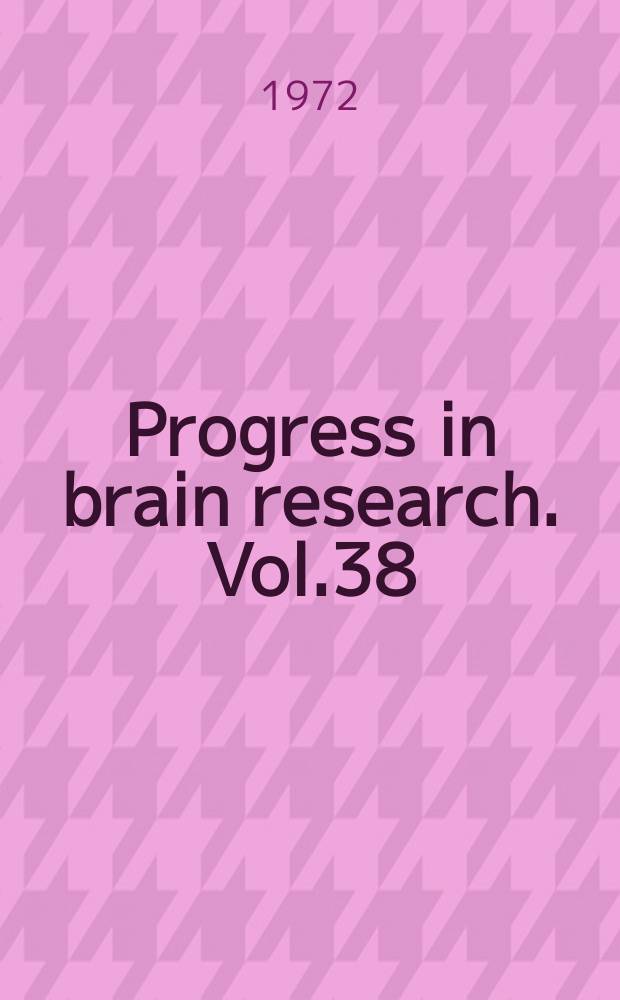 Progress in brain research. Vol.38 : Jopics in neuroendocrinology