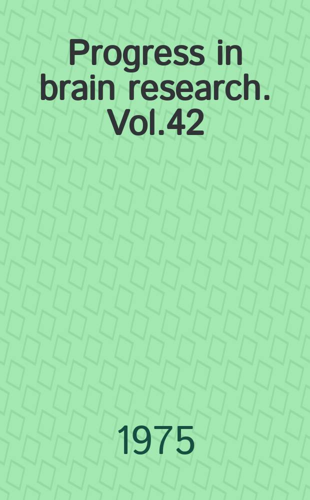 Progress in brain research. Vol.42 : Hormones, homeostatis and the brain